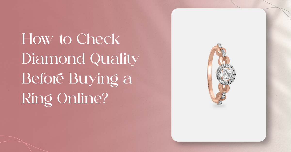 How to Check Diamond Quality Before Buying a Ring Online