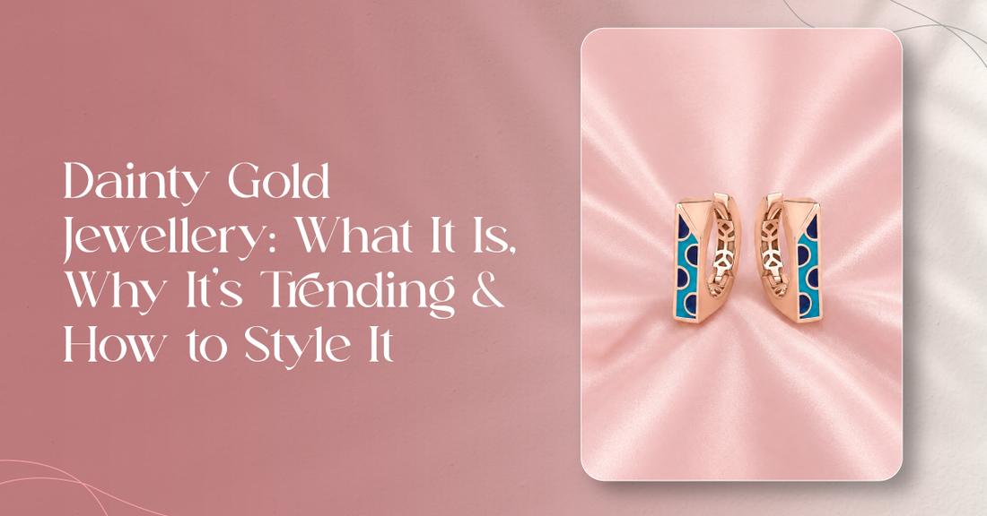 Dainty Gold Jewellery What It Is, Why It's Trending & How to Style It