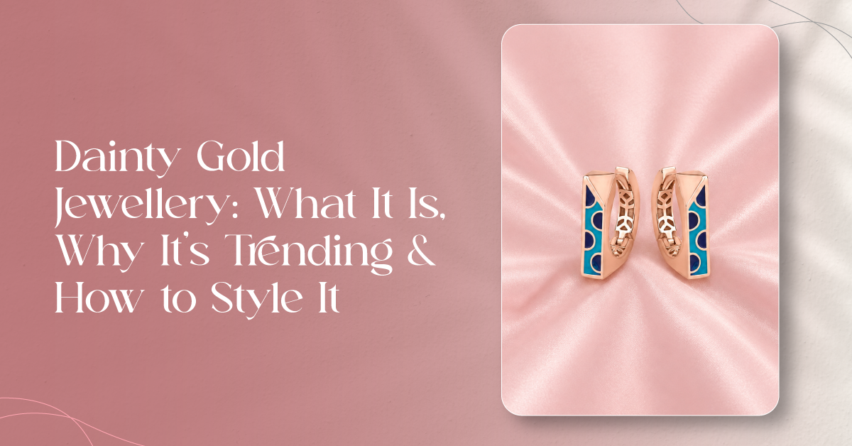 Dainty Gold Jewellery What It Is, Why It's Trending & How to Style It