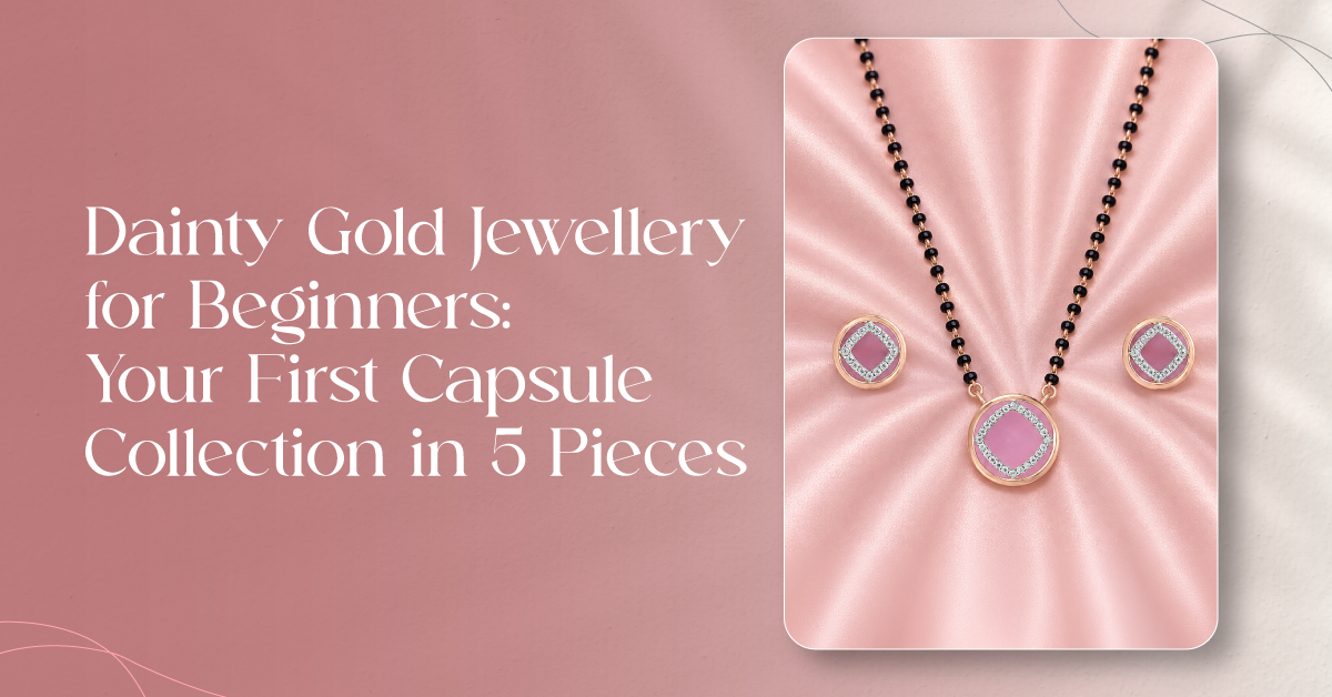 Dainty Gold Jewellery for Beginners Your First Capsule Collection in 5 Pieces