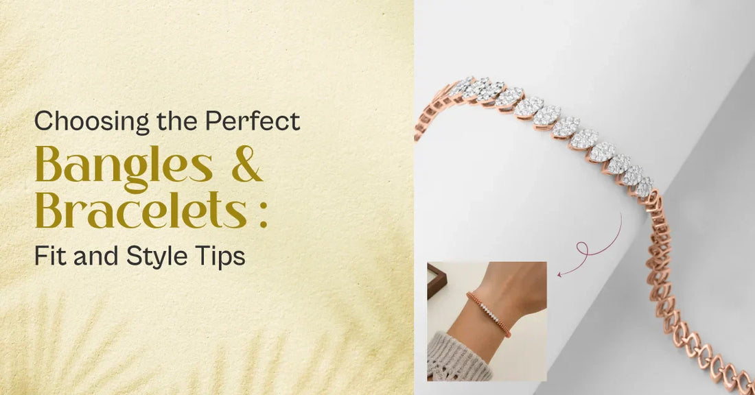 Choosing the Perfect Bangles and Bracelets: Fit and Style Tips
