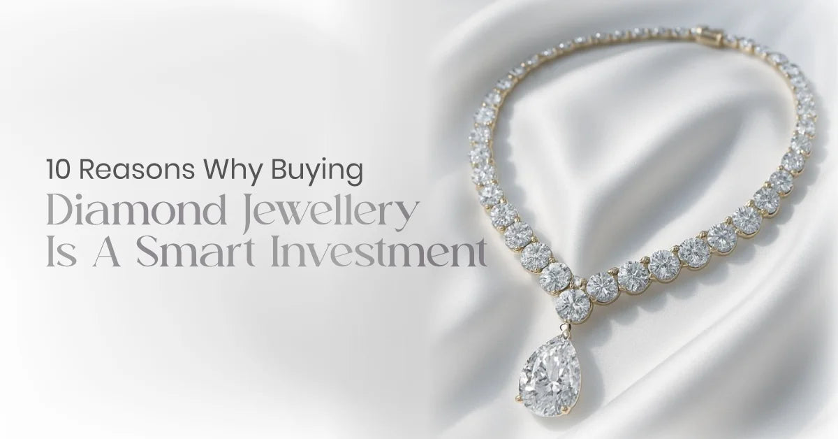10 Reasons Why Buying Diamond Jewellery Is A Smart Investment