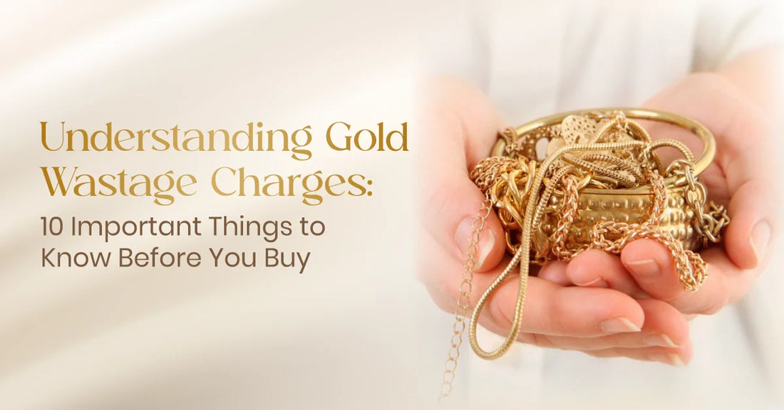 Understanding Gold Wastage Charges: 10 Important Things to Know Before You Buy