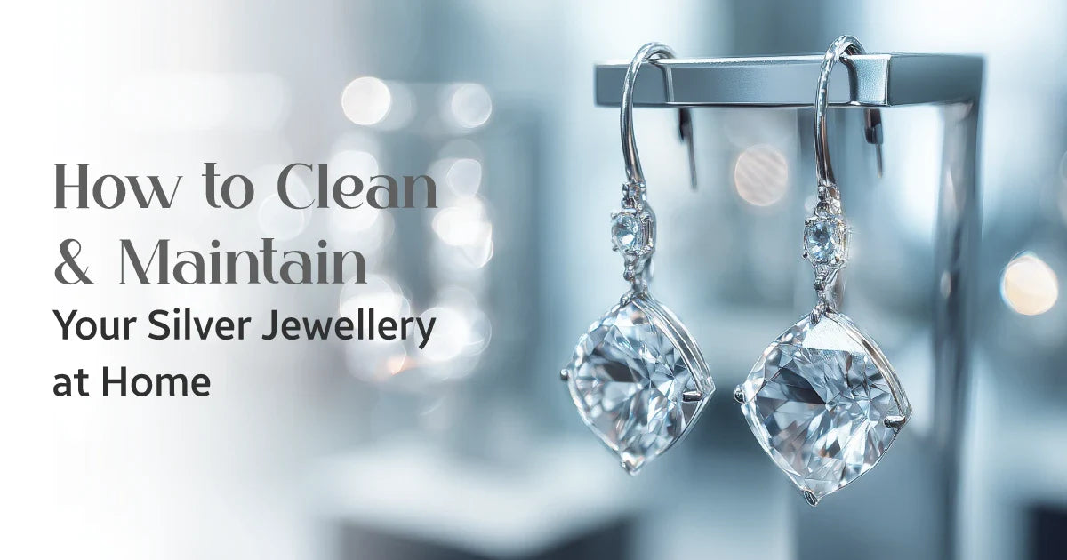 How To Clean And Maintain Your Silver Jewellery At Home