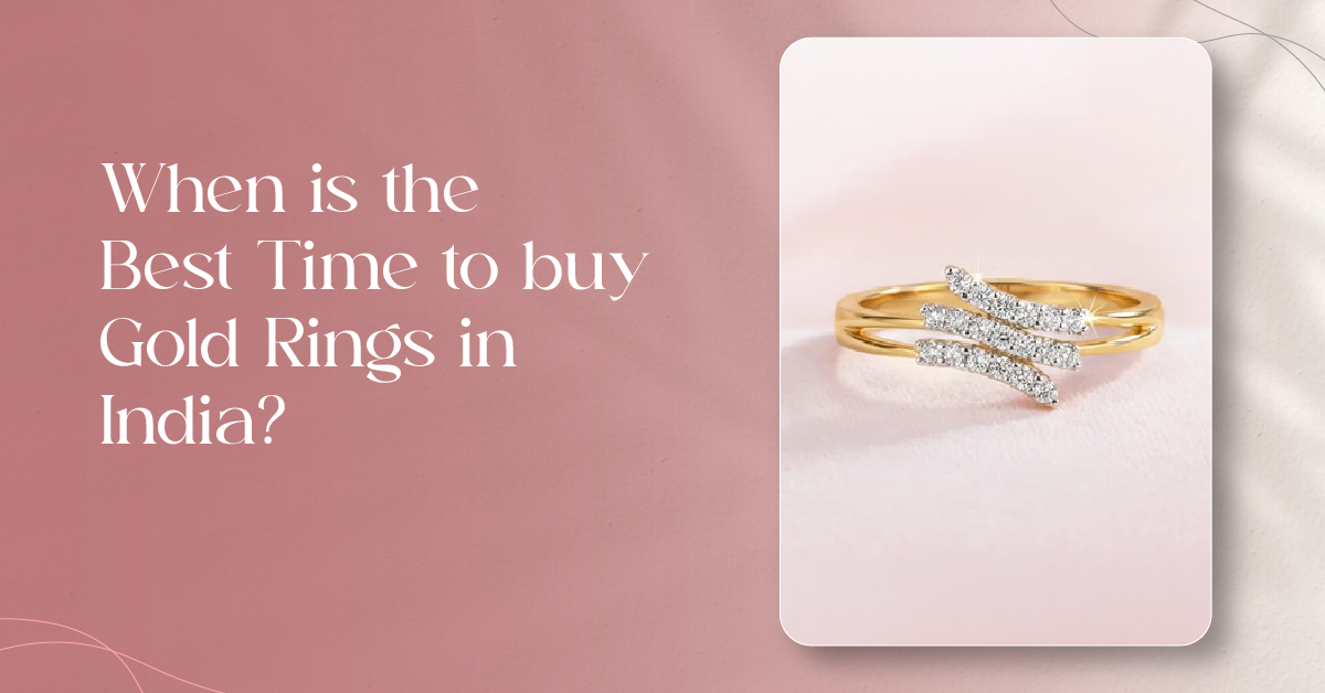 When Is the Best Time to Buy Gold Rings in India