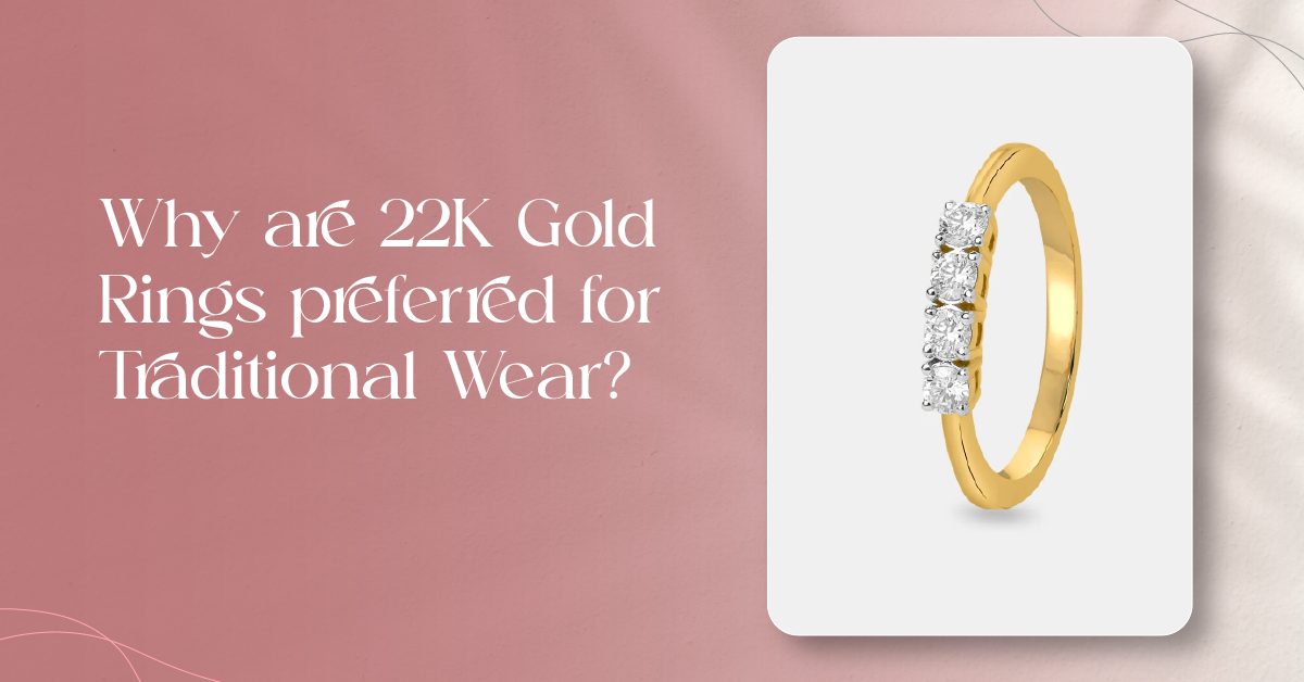 Why 22K Gold Rings Are Preferred for Traditional Wear